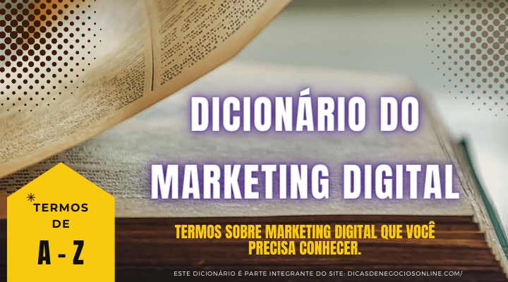Dicionário do Marketing Digital: Termos de A a Z.